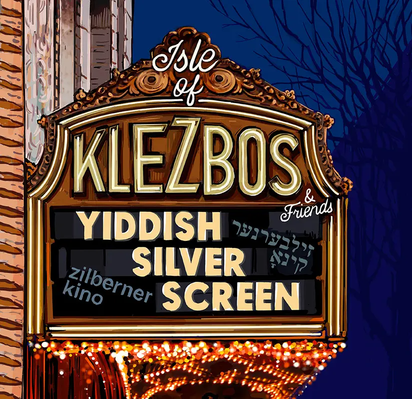 Theater Billboard anounces Isle of Klezbos & Friends Yiddish Silver Screen